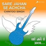 Sare Jahan Se Achcha - Chintoo Singh Song Download